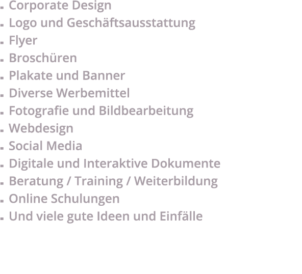 � Corporate Design � Logo und Gesch ftsausstattung � Flyer � Brosch ren � Plakate und Banner � Diverse Werbemittel � ...