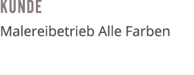 Kunde ﻿Malereibetrieb Alle Farben