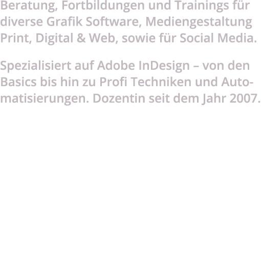 Beratung, Fortbildungen und Trainings f r diverse Grafik Software, Mediengestaltung Print, Digital & Web, sowie f r S...