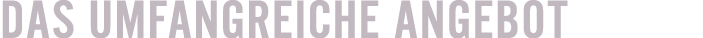 Das Umfangreiche Angebot