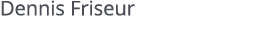 ﻿Dennis Friseur