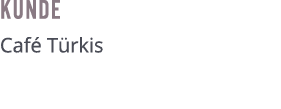 Kunde ﻿Caf T rkis
